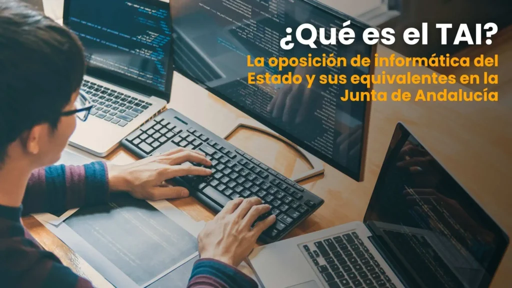 ¿Qué es el TAI? La oposición de informática del Estado y sus equivalentes en la Junta de Andalucía