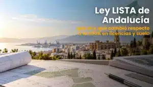 Ley LISTA de Andalucía y cambios respecto a la LOUA en licencias urbanísticas y clasificación del suelo.